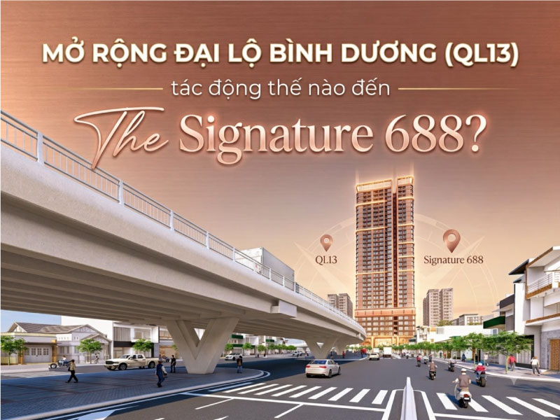 The Collection 688 Bị Tác Động Thế Nào Khi Mở rộng Đại lộ Bình Dương (QL13)?